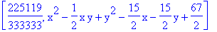 [225119/333333, x^2-1/2*x*y+y^2-15/2*x-15/2*y+67/2]